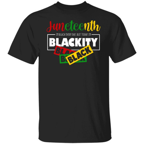 Juneteenth I’m Black Every Day But Today I’m Blackkity Black Shirt, Black Power Shirts, Black woman Gifts Tshirt, Since 1865 T-Shirt