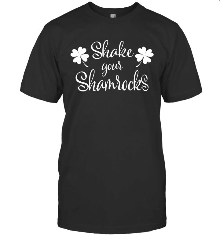 Shake Your Shamrocks Funny St Patrick's Day Irish Shirt