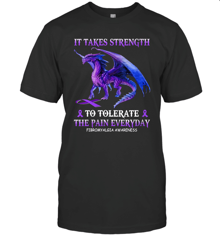 It Takes Strength To Tolerate The Pain Everyday Fibromyalgia Shirt