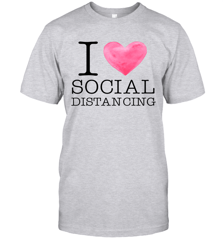 I Love Social Distancing Love Home Funny Shirt