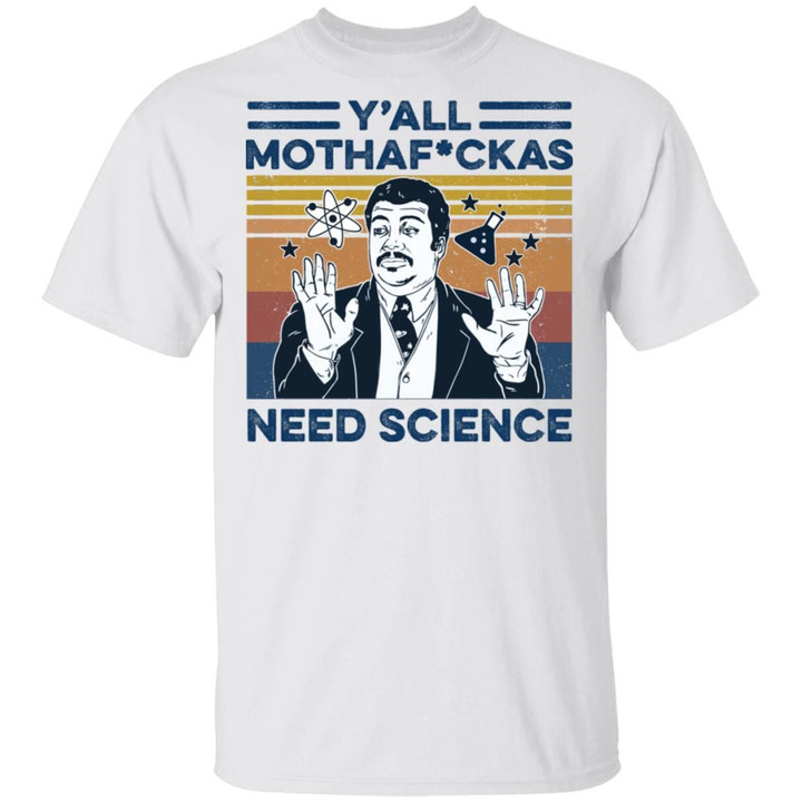Neil Degrasse Tyson Y’all Mothafuckas Need Science Vintage Shirt