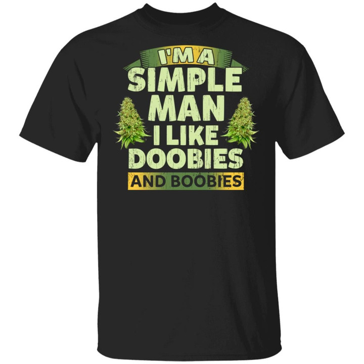 I’m A Simple Man I Like Doobies And Boobies Shirt