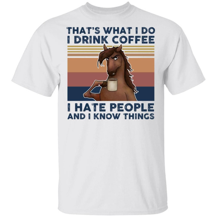 That’s What I Do I Drink Coffee I Hate People And I Know Things Horse Vintage