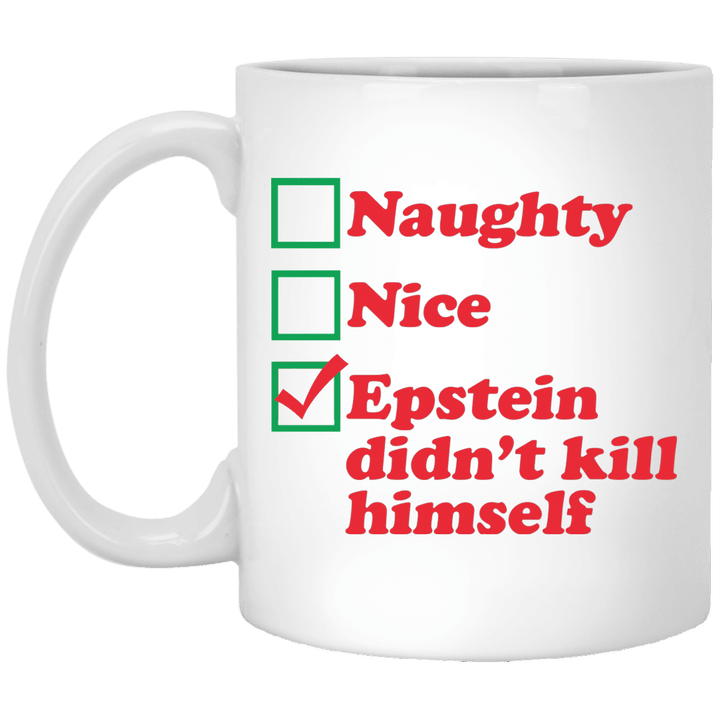 Naughty Nice Epstein Didn’t Kill Himself Christmas Gifts Mug