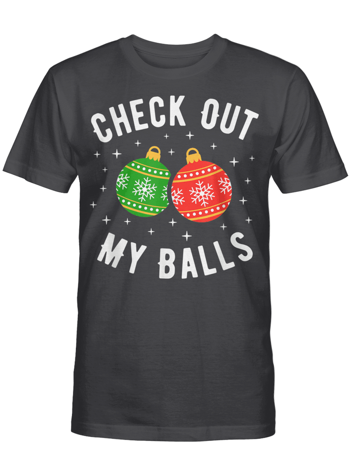 Check Out My Balls Funny Dirty Christmas Joke Gifts T-Shirt