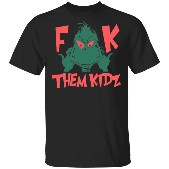 Grinch Fuck Them Kidz Christmas Gifts Shirt, Sweater