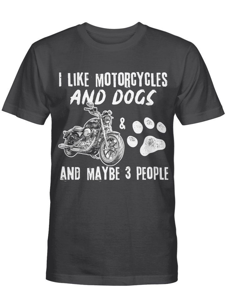 I Like Motorcycles And Dogs And Maybe 3 People Funny Shirt
