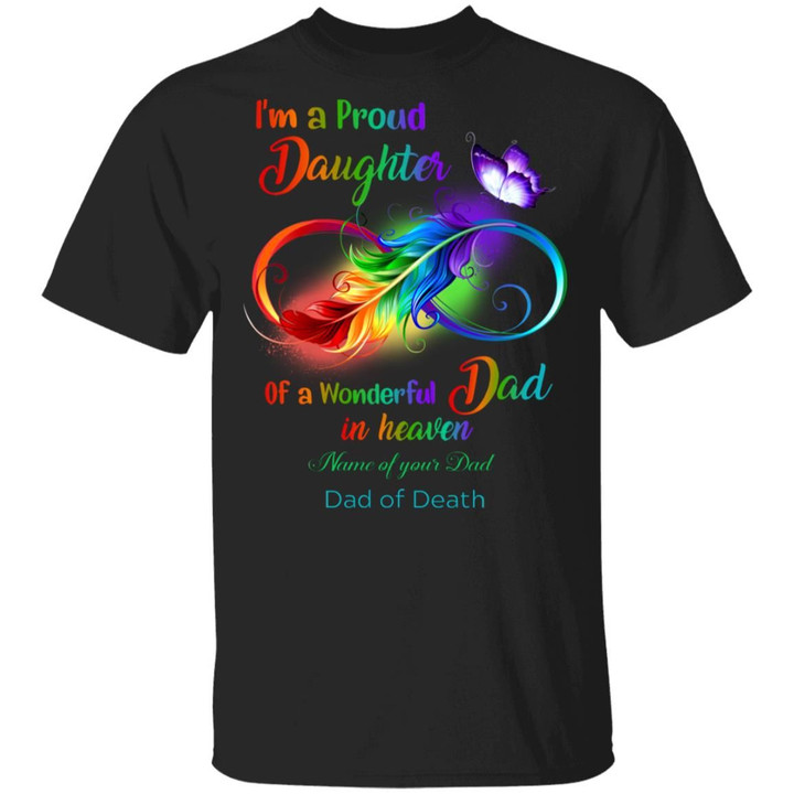Personalized I’m A Proud Daughter Of A Wonderful Dad In Heaven Shirt Customized Your Name Day, Memorial T-Shirt Sayings Gifts