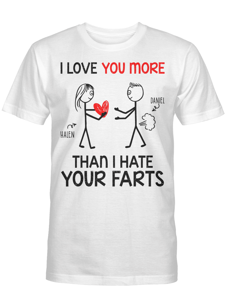 Personalized I Love You More Than I Hate Your Farts T-Shirt Custom Name T-Shirt