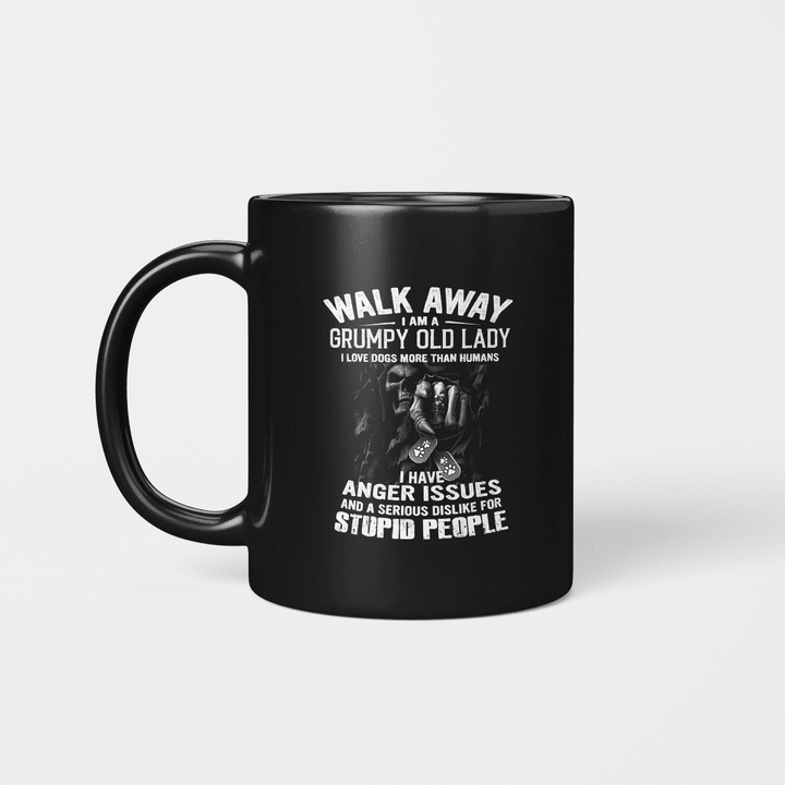 Skull Walk Away I Am A Grumpy Old Lady I Love Dogs More Than Humans I Have Anger Issues And A Serious Dislike For Stupid People Gifts Mug
