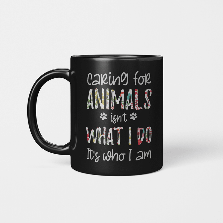 Caring For Animals Isn't What I Do It's Who I Am Floral Animal Lover Mug