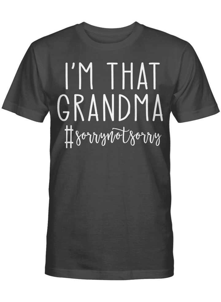 I'm That Grandma Sorry Not Sorry Funny Shirt #sorrynotsorry T-Shirt