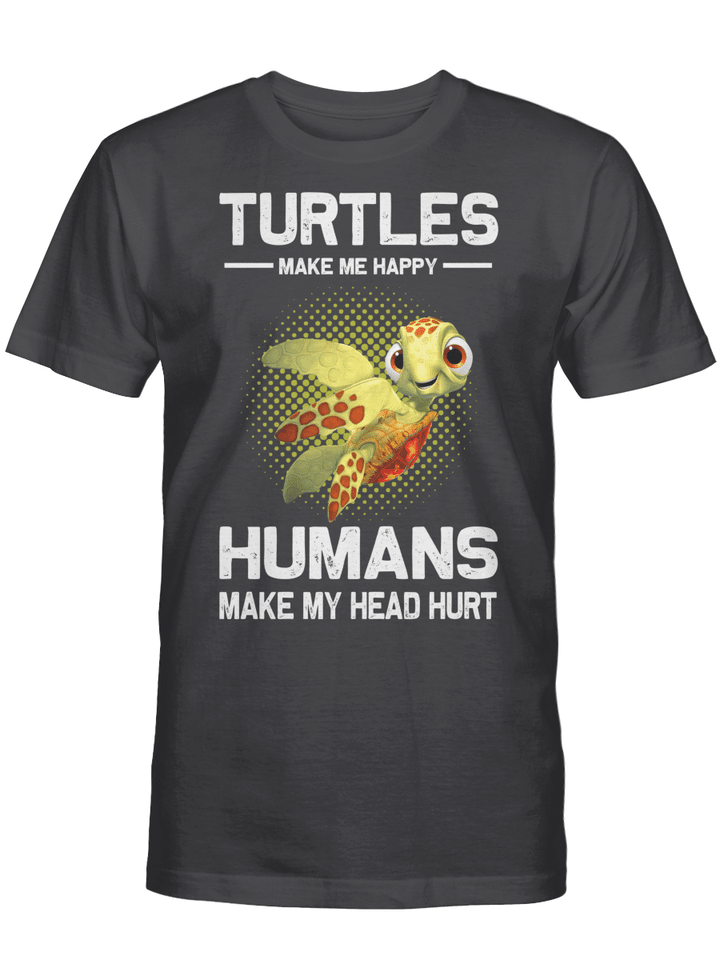 Turtle Make Me Happy Humans Make My Head Hurt Funny Shirts