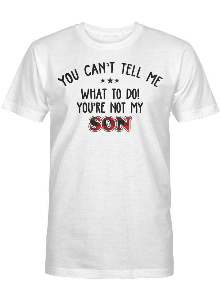 You Can't Tell Me what To Do You're Not My Son T-Shirt, Father's Day Gift, Gift For Father, Red Plaid Family Shirt