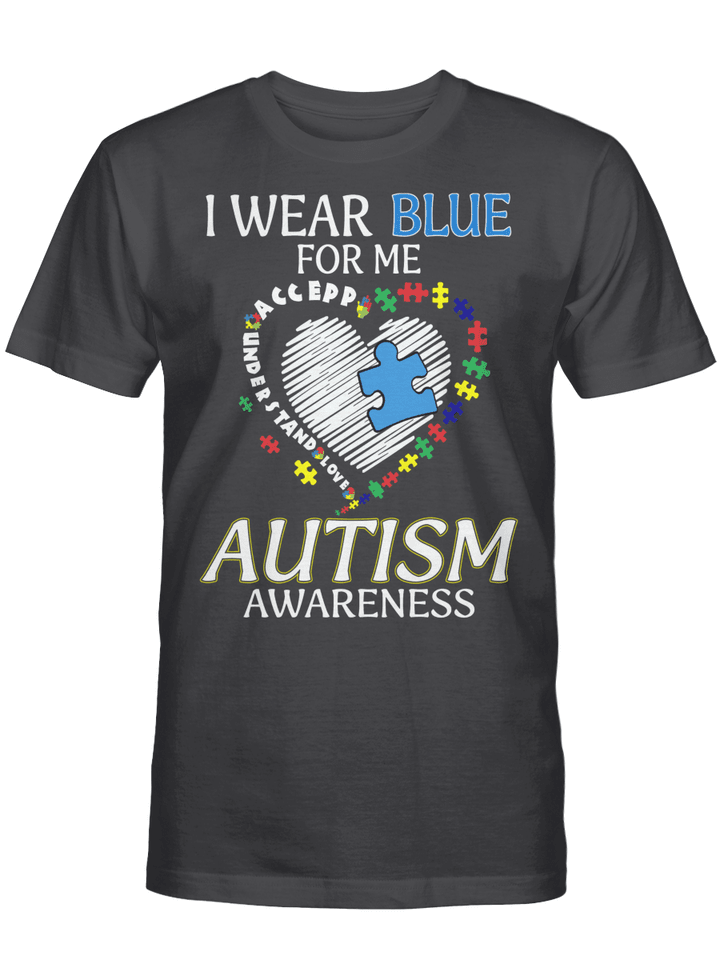 I Wear Blue For Me Autism Awareness Accept Understand Love Shirt