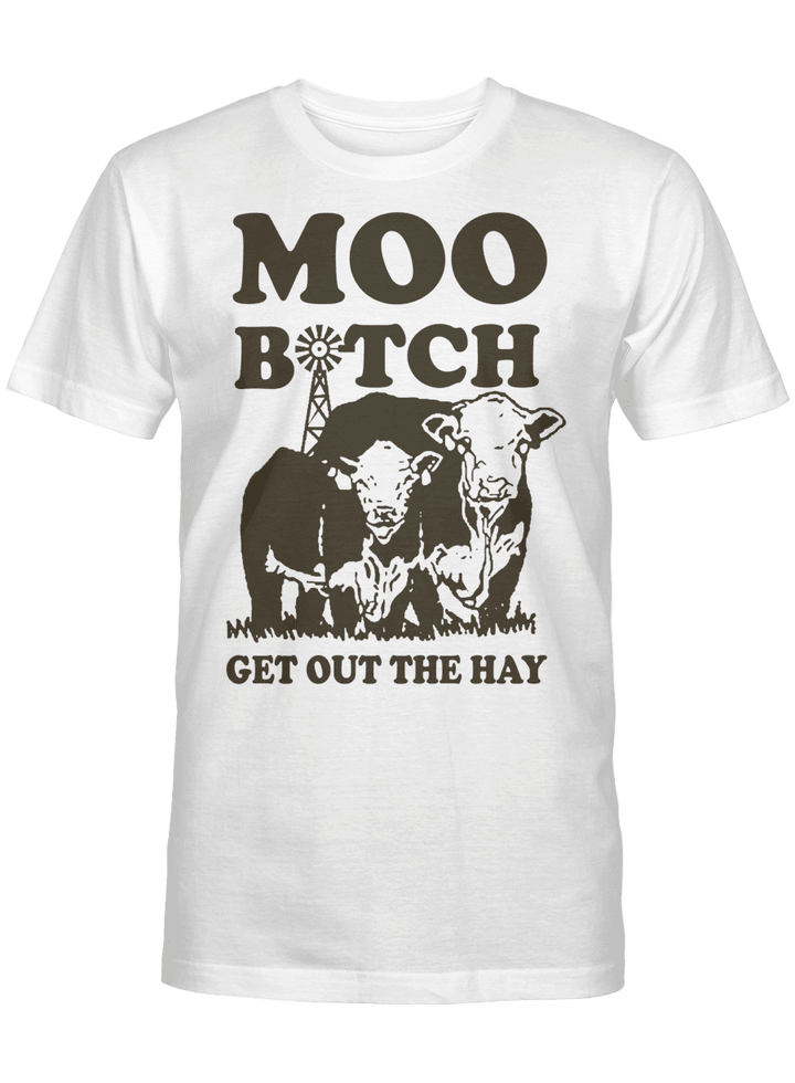 Heifer Moo Bitch Get Out The Hay  Funny Shirt