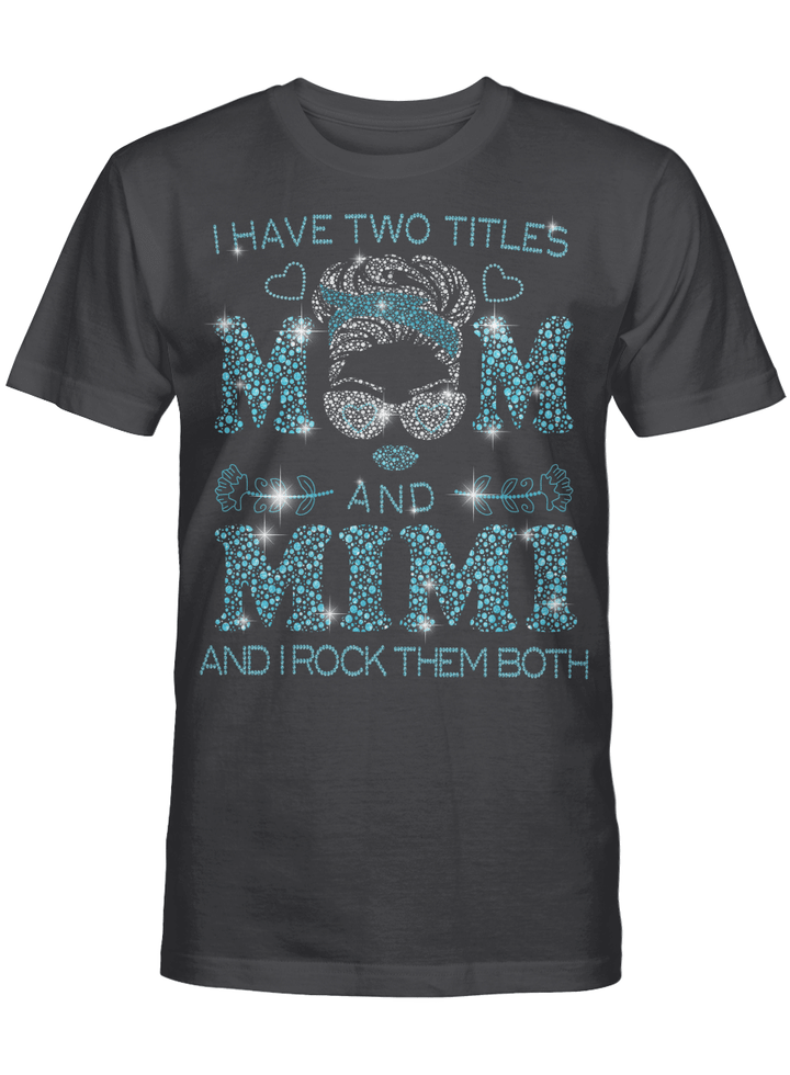 I Hate Two Titles Mom And Mimi And I Rock Them Both Funny Shirt Mother's Day Gifts