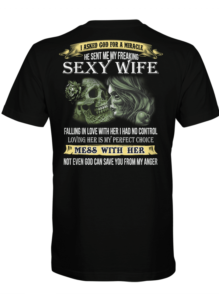 I Asked God for A Miracle He Sent Me My Freaking Sexy Wife Print On Back Shirt Skull Father's Day Gifts Shirt