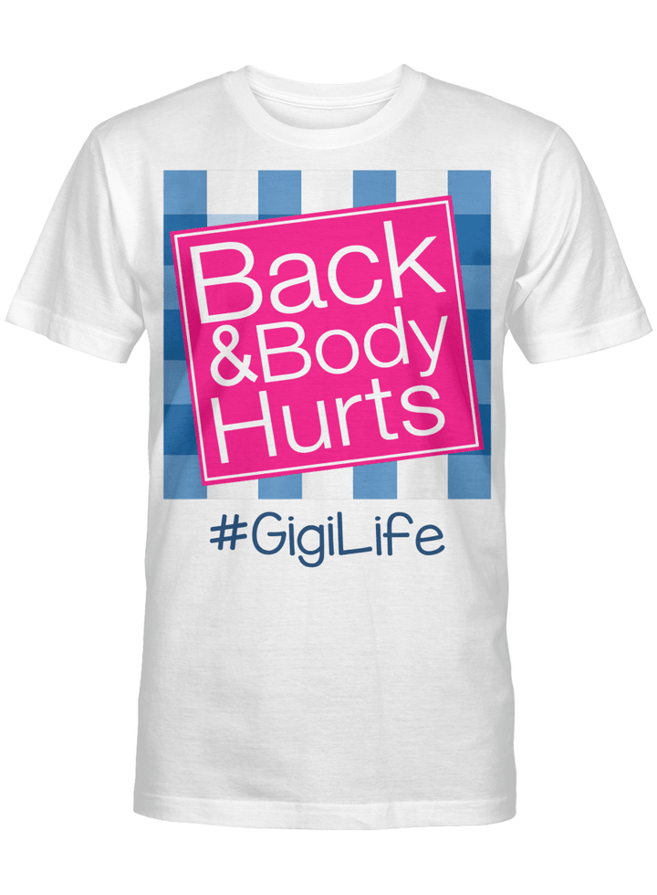 Back And Body Hurts Gigi Life Funny Mother's Day Gifts Shirt