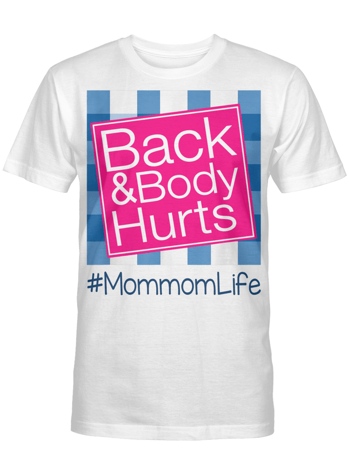 Back And Body Hurts Mommom Life Funny Mother's Day Gifts Shirt