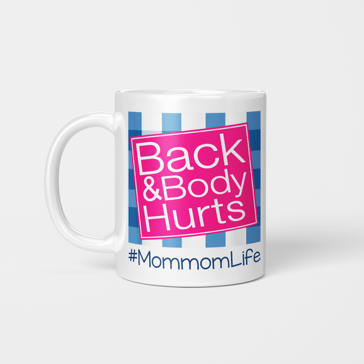 Back And Body Hurts Mommom Life Funny Mother's Day Gifts Mug