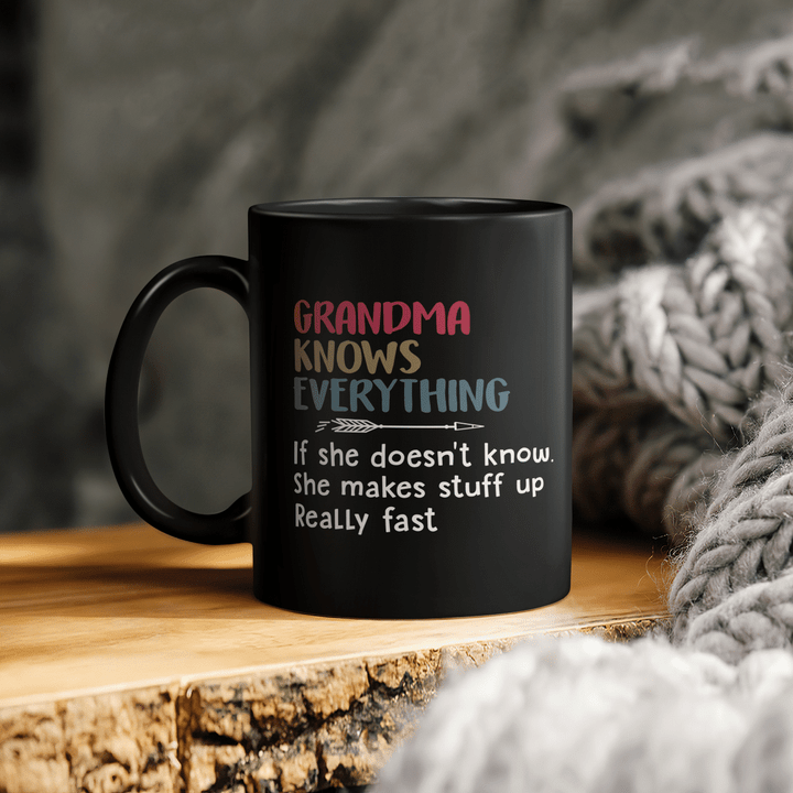 Grandma Knows Everything If She Doesn’t Know She Makes Stuff Up Really Fast Mother's Day Mug Gift For Mom