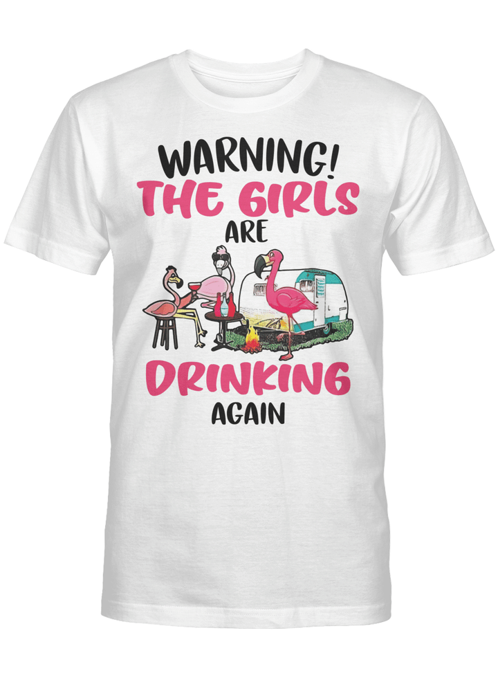 Flamingos Warning The Girls Are Drinking Again Graphic Tee Funny Shirt