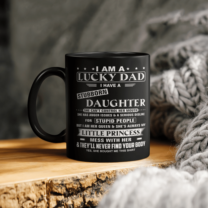 I Am A Lucky Dad I Have Stubborn Daughter Funny Father's Day Mug