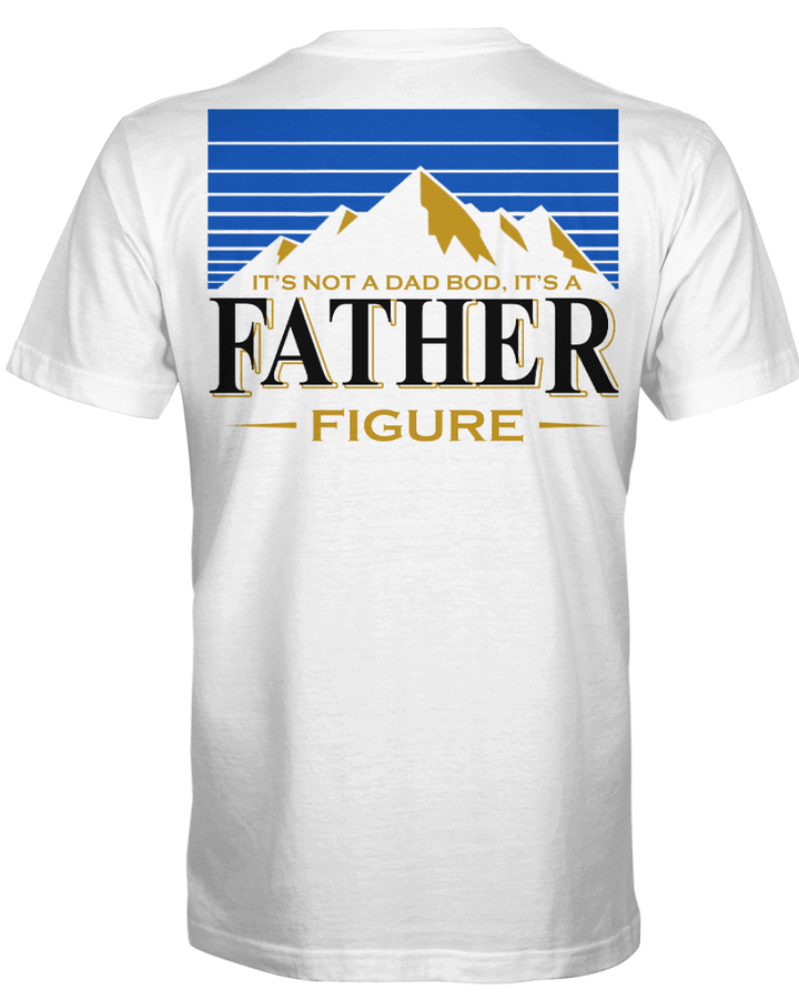 It's Not A Dad Bod It's A Father Figure Mountain Shirt Funny Father's Day Gift For Dad