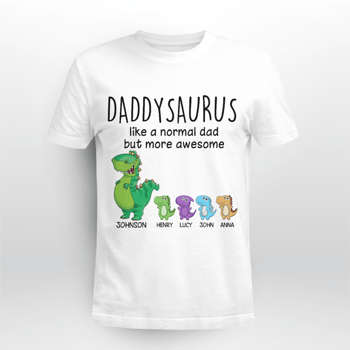 Personalized Daddysaurus Like A Normal Dad But More awesome T-Shirt, Grandpasaurus, papasaurus, Nanasaurus, Gift for Dad, Father's Day T-Shirt