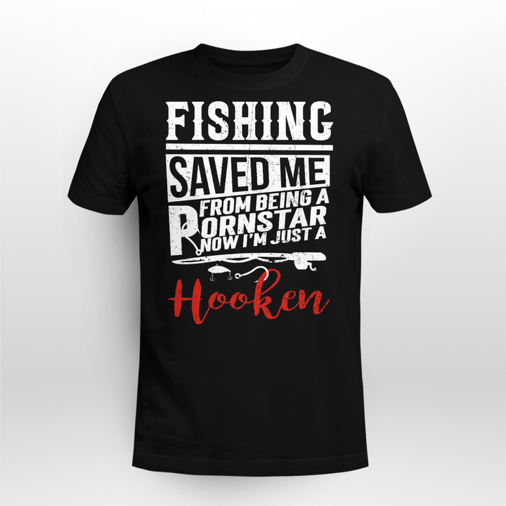 Fishing Saved Me From Being A Pornstar Now I'm Just A Hooker Shirt