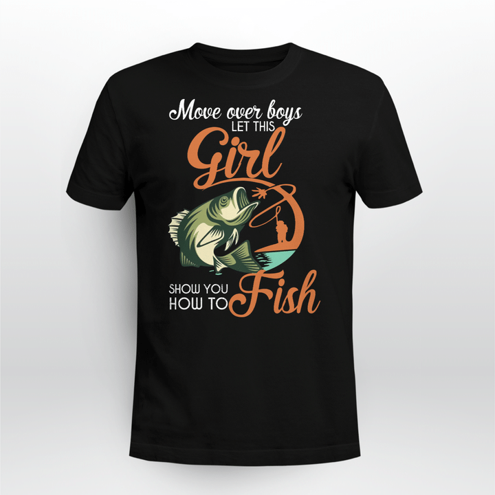 Move Over Boys Let This Girl Show You How To Fish Shirt Fishing Funny Fish T-Shirt