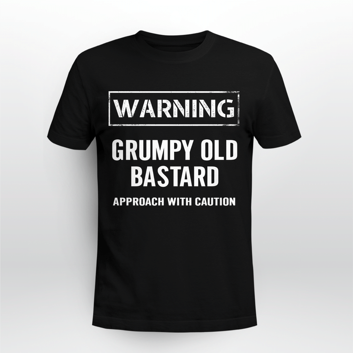 Warning Grumpy Old Bastard Approach With Caution Funny Quotes Shirt