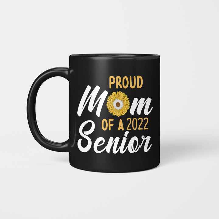 Proud Mom Of  A 2022 Senior Sunflower Funny Mug, Proud Mama Coffee Mugs