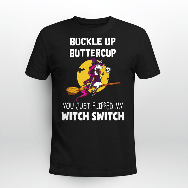 Unicorns Buckle Up Buttercup You Just Flipped My Witch Switch Halloween Shirt Halloween Costumes Tee