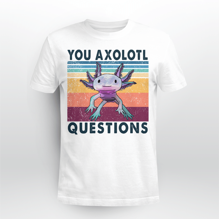 Your Axolotl Questions Vintage Funny Shirt Animals Graphic Shirt, Gift For Animal Lovers