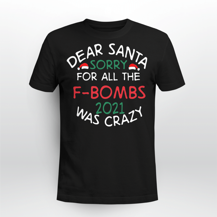 Dear Santa Sorry For All The F-bombs 2021 Was Crazy Christmas Shirt Funny Xmas Gift