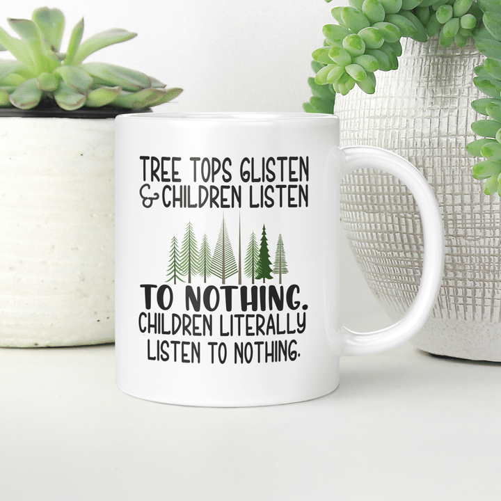 Tree Tops Glisten And Children Listen To Nothing Christmas Mug Xmas Gifts