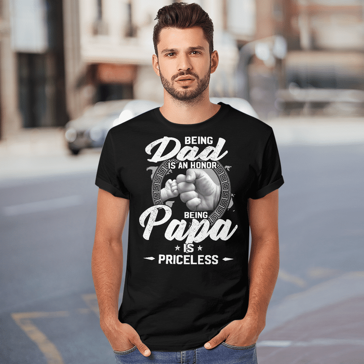 Being Dad Is An Honor Being Papa Is Priceless Funny Father's Day T-Shirt