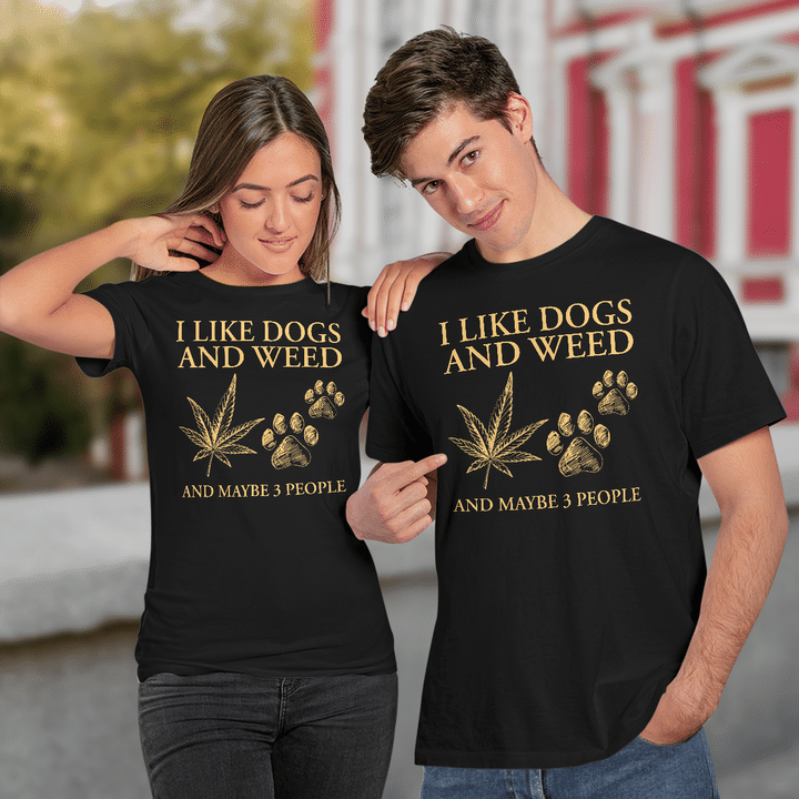 I Like Dogs And Weed And Maybe 3 People Funny Shirt