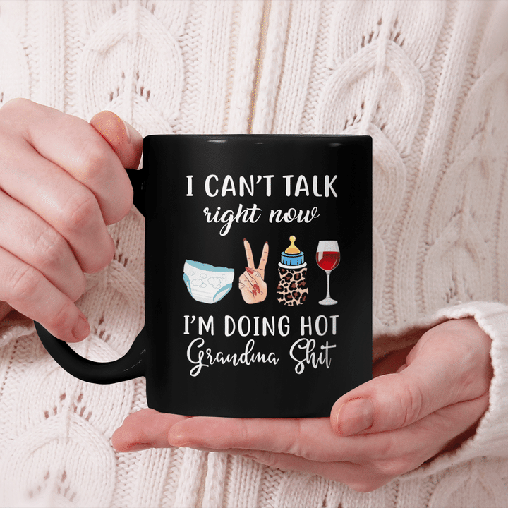 I Can't Talk Right Now I'm Doing Hot Grandma Shit Funny Mother's Day Mug