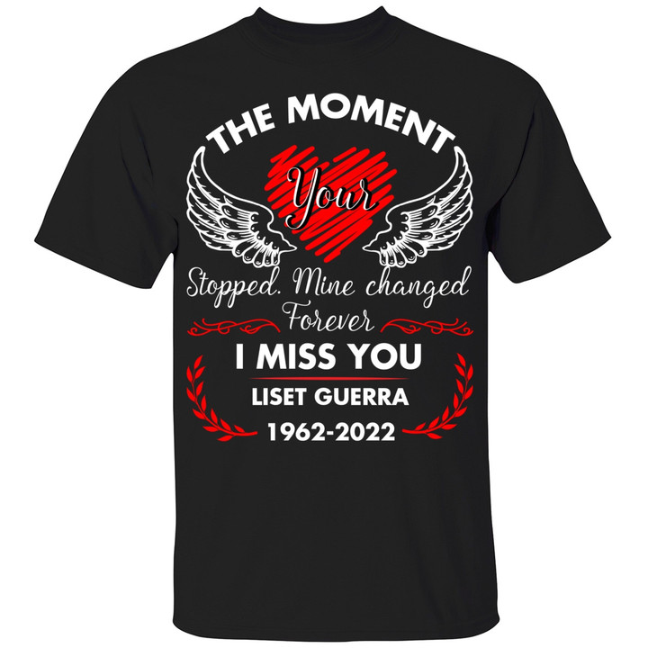 The Moment Your Heart Stopped Mine Changed Forever Personalized Shirt Memories In Heaven - Memorial Gift Custom T-Shift