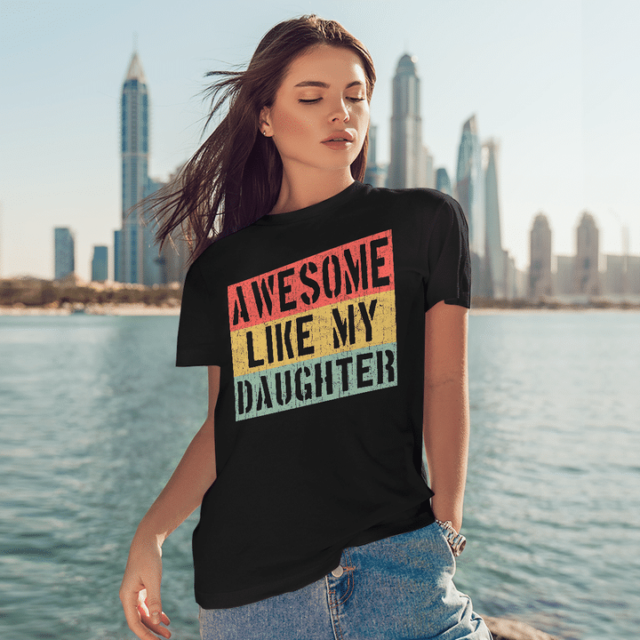 Awesome Like My Daughter Funny Father's Day Gift Dad Joke T-Shirt