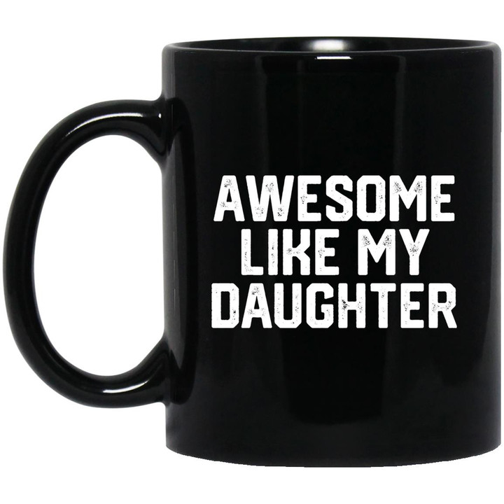 Awesome Like My Daughter Funny Father’s Day Gift Dad Joke Mug For Men’s
