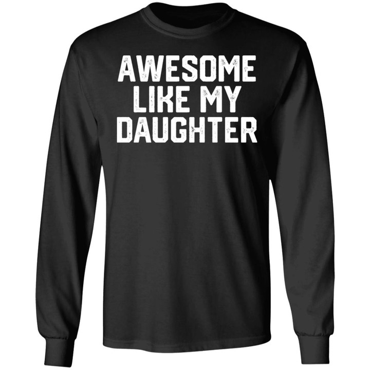 Awesome Like My Daughter Funny Father’s Day Gift Dad Joke T-Shirt For Men’s