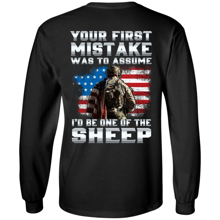 Your First Mistake Was To Assume I’d Be One Of The Sheep Veteran Shirt Print On Back
