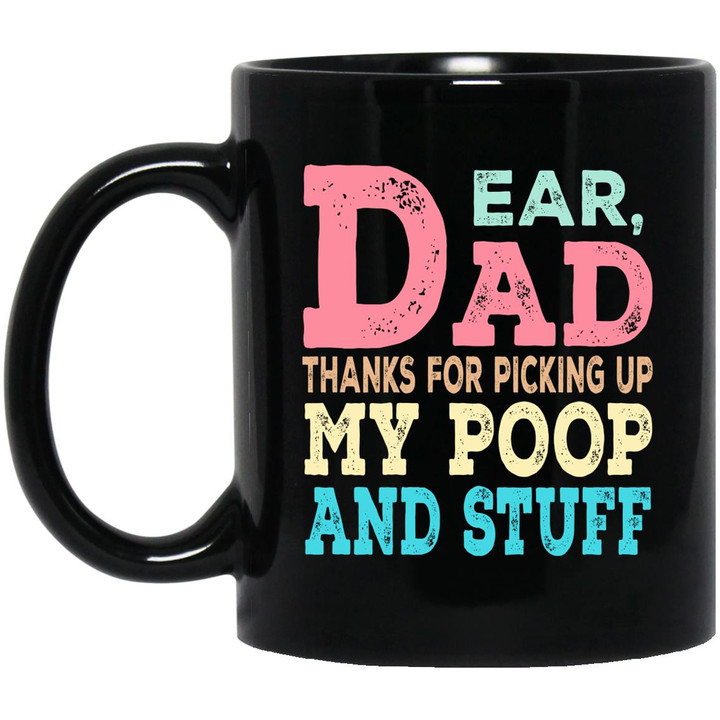 Dear Dad Thanks For Picking Up My Poop And Stuff Dog Cat Funny Mug