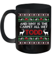 And Why Is The Carpet All Wet Todd Ugly Christmas Mug