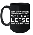 You Know You're Norwegian When You Eat Lefse For Christmas Mug