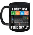 Sarcasm Periodic Table I Only Use Sarcasm Periodically Mug